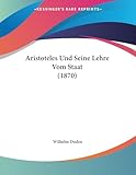 Aristoteles Und Seine Lehre Vom Staat (1870) (German Edition)