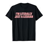 Literally Just A Lesbian T-Shirt