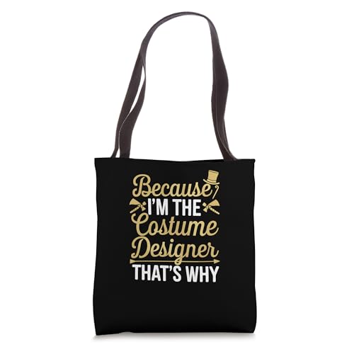 Because I'm The Costume Designer That's Why Tote Bag