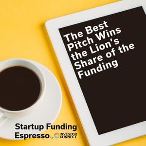 Startup Funding Espresso &ndash; The Best Pitch Wins the Lion's Share of the Funding
