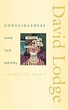 Consciousness and the Novel: Connected Essays (The Richard Ellmann Lectures in Modern Literature)