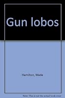 Gun lobos B0007F1FG6 Book Cover