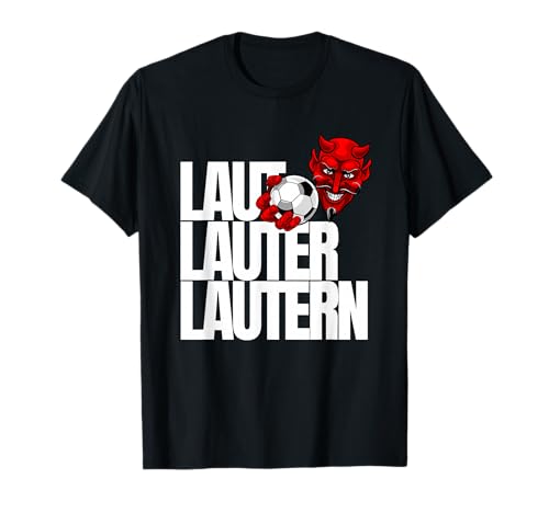 Fussball Lautern Verein Kaiserslautern Lautre Stadt Pfalz T-Shirt