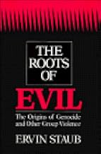 The Roots of Evil: The Origins of Genocide and Other Group Violence