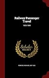 Railway Passenger Travel: 1825-1880