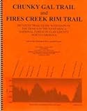 Chunky Gal Trail and Fires Creek Rim Trail: Detailed Trail Guide with Maps of the Trails in the Nantahala National Forest in Clay County North Carolina