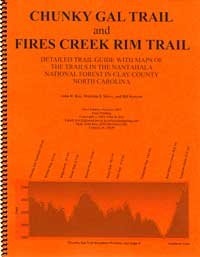 Chunky Gal Trail and Fires Creek Rim Trail: Detailed Trail Guide with Maps of the Trails in the Nantahala National Forest in Clay County North Carolina