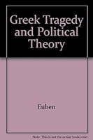 Greek Tragedy and Political Theory 0520055845 Book Cover