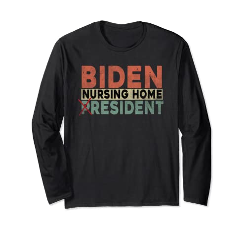 Funny Biden Nursing Home Resident Tee Anti Joe Biden Vintage Long Sleeve T-Shirt