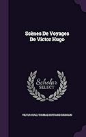 Scenes de Voyages de Victor Hugo 1341930920 Book Cover