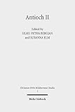 Antioch II: The Many Faces of Antioch: Intellectual Exchange and Religious Diversity, CE 350-450 (Civitatum Orbis MEditerranei Studia Book 3) (English Edition)