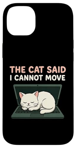 The Cat Said I Can Move Funny Feline Pet Owner ���[���A �X�}�z�P�[�X iPhone 14 Plus �p