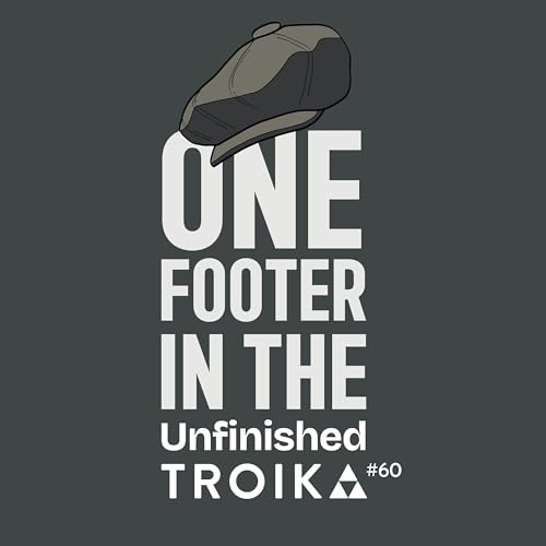 Troika #60: One Footer in the Unfinished Troika