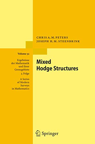 Mixed Hodge Structures (Ergebnisse der Mathematik und ihrer Grenzgebiete. 3. Folge / A Series of Modern Surveys in Mathematics, 52)
