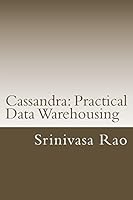 Cassandra: Practical Data Warehousing: Nosql Data Architecture and Modelling 152292941X Book Cover
