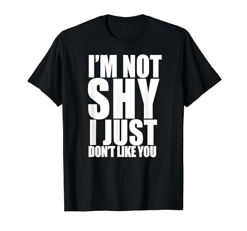 I'M NOT SHY I JUST DON'T LIKE YOU Funny Inrovert Meme T�V���c