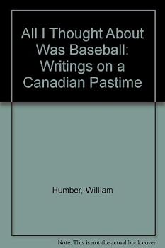 Paperback All I Thought About Was Baseball: Writings on a Canadian Pastime Book