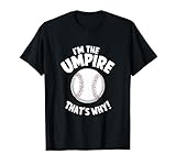 I'm The Umpire That's Why