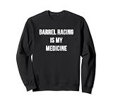Barrel Racing est mon plaisir coupable d'indulgence de médecine Sweatshirt
