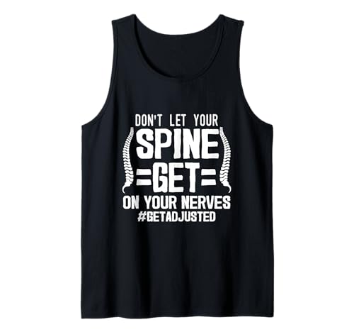 Don't let Your Spine get-on Your Funny Nerves Chiropractor Tank Top