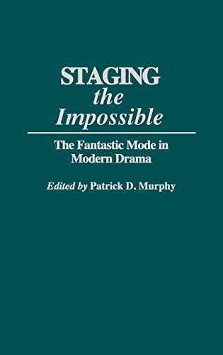 Cover of Staging the Impossible: The Fantastic Mode in Modern Drama