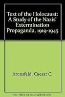Text of the Holocaust: A Study of the Nazis' Extermination Propaganda, 1919-1945 091628817X Book Cover