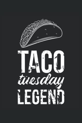 Taco Tuesday Legend Tacos Funny Cute Taco Lover Mexican: Blank Lined Journal Notebook to Write in your Ideas, Plans, Memories, Taco Mexican Food Lover Gift for Men and Women