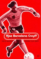 Ajax, Barcelona, Cruyff: The ABC of an Obstinate