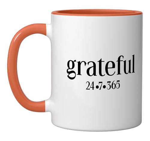 Grateful 24-7-365 Everyday At All Times Encouraging Positive Ceramic Mug, Orange/White