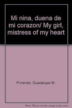 Mi nina, duena de mi corazon/ My girl, mistress of my heart