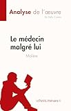  Le médecin malgré lui de Molière (Analyse de l\'œuvre): Résumé complet et analyse détaillée de l\'oeuvre