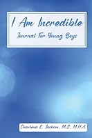 I Am Incredible: Journal for Young Boys 1955542155 Book Cover