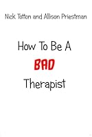 How To Be A Bad Therapist (Erthworks Short Books) B094L58Y4G Book Cover