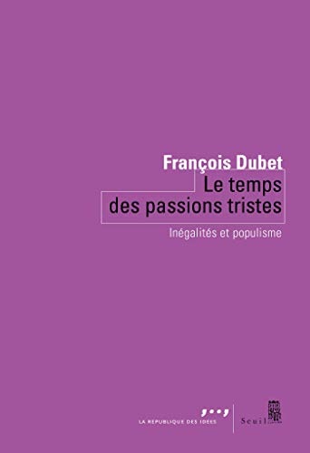 Le temps des passions tristes (Coédition Seuil-La République des idées) Le temps des passions tristes (Coédition Seuil-La République des idées)