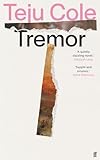 Tremor: Teju Cole