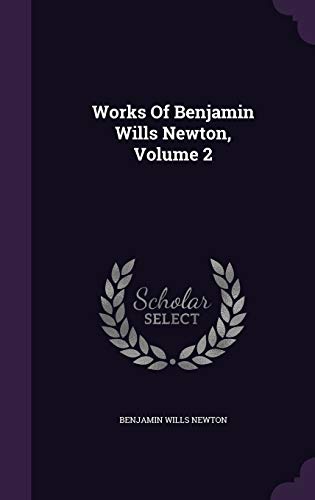 Works Of Benjamin Wills Newton, Volume 2 1354801067 Book Cover