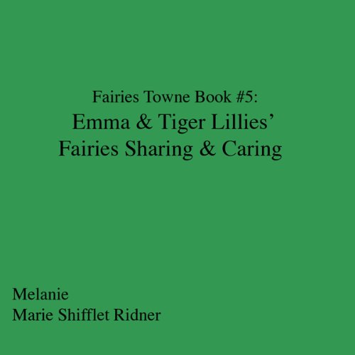 Cover art for Fairies Towne Book # 5: Emma & Tiger Lillies 's Fairies Sharing & Caring