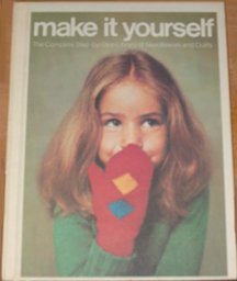 Hardcover Make it Yourself the Complete Step-By-step Library of Needlework and Crafts Volume 2 (The Complete Step-by-Step Library of Needlework and Crafts, Volume 2) Book