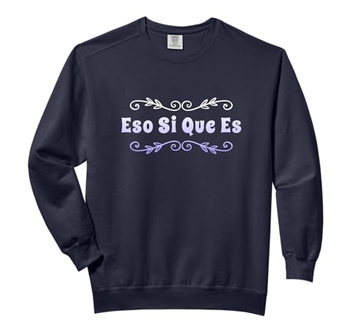 Eso Si Que Es Comfort Colors Adult Sweatshirt