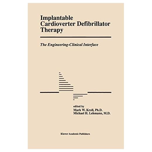 Implantable Cardioverter Defibrillator Therapy: The Engineering-Clinical Interface (Developments in Cardiovascular Medicine, 188)