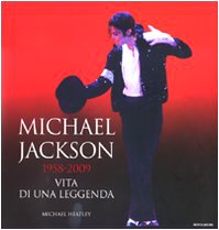 Michael Jackson 1958-2009, vita di una leggenda. Ediz. illustrata Michael Jackson 1958-2009, vita di una leggenda. Ediz. illustrata