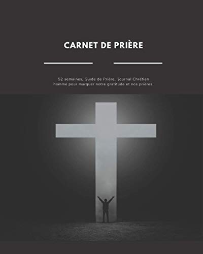 Carnet de prière pour homme: Carnet d'étude de la bible, Journal Chrétien de 52 semaines pour vou PDF Ebook En Ligne