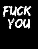 Fuck You: Lined Journal Diary Notebook Writing Gift For Adult Men Women