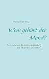 Wem gehört der Mond?: Texte rund um die Juristenausbildung aus 14 Jahren justament
