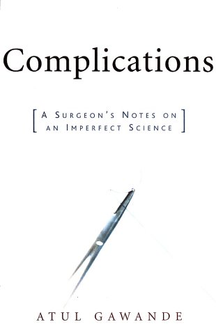 Metropolitan Books Complications: A Surgeon's Notes on an Imperfect Science