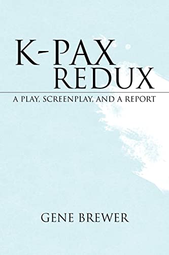 K-Pax Redux: A Play, Screenplay, and a Report