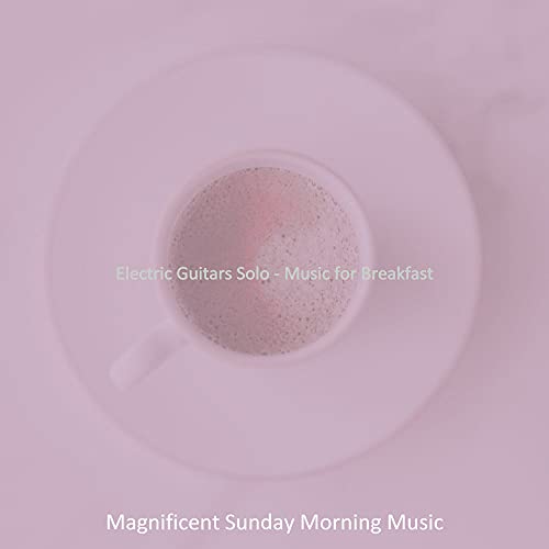 Electric Guitars Solo - Music for Breakfast de Magnificent Sunday ...