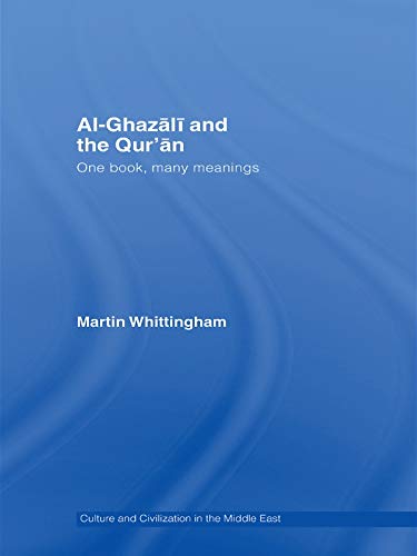Al-Ghazali and the Qur'an: One Book, Many Meanings (Culture and Civilization in the Middle East)      1st Edition, Kindle Edition