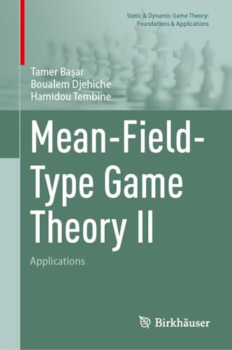 Compare Textbook Prices for Mean-Field-Type Game Theory II: Applications Static & Dynamic Game Theory: Foundations & Applications ISBN 9783032070302 by Başar, Tamer,Djehiche, Boualem,Tembine, Hamidou