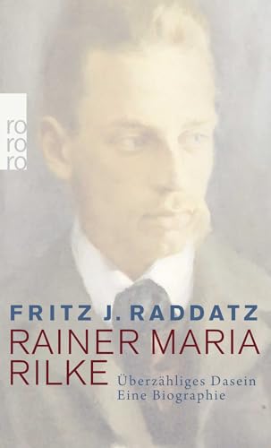 Preisvergleich Produktbild Rainer Maria Rilke: Überzähliges Dasein - Eine Biographie